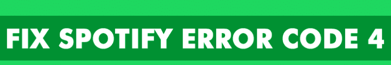 How To Fix The Spotify Error Code 4