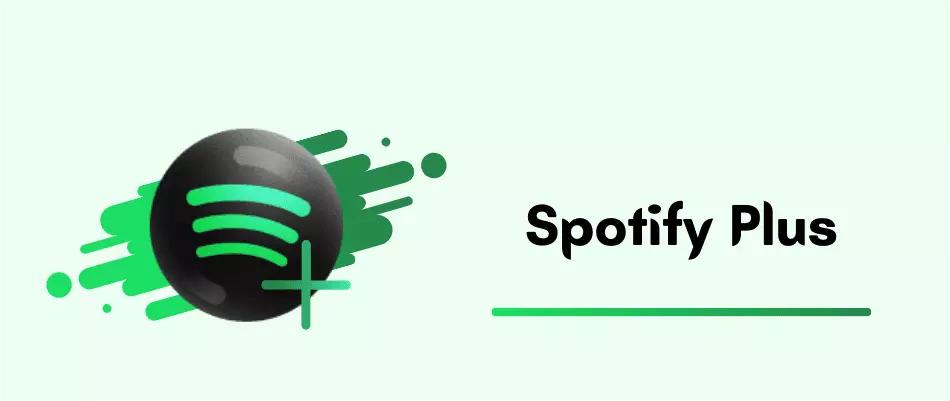 Features Of Spotify Plus